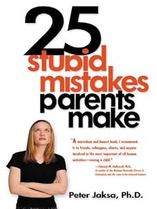 25 Stupid Mistakes Parents Make (Roxbury Park Books) by Peter Jaska