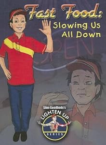Fast Food: Slowing Us All Down (Slim Goodbody's Lighten Up!)