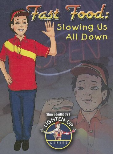 Fast Food: Slowing Us All Down (Slim Goodbody's Lighten Up!) by John Burstein