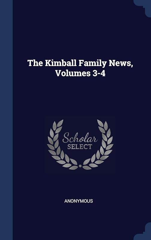 The Kimball Family News, Volumes 3-4 by Anonymous