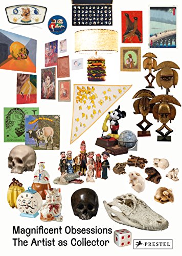 Magnificent Obsessions: The Artist as Collector by Lydia Yee