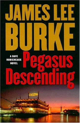 Pegasus Descending (Dave Robicheaux Mysteries) by James Lee Burke