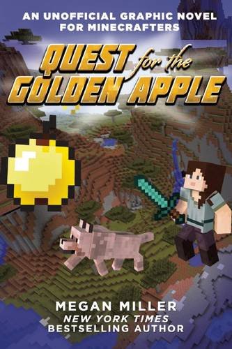 Quest for the Golden Apple: An Unofficial Graphic Novel for Minecrafters by Megan Miller