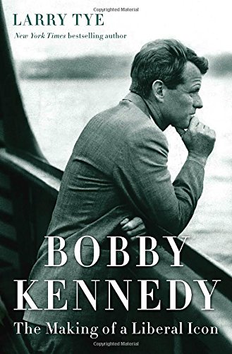 Bobby Kennedy by Larry Tye