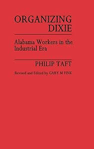 Organizing Dixie: Alabama Workers in the Industrial Era (Contributions in Labor Studies) by Marilyn A. Blake