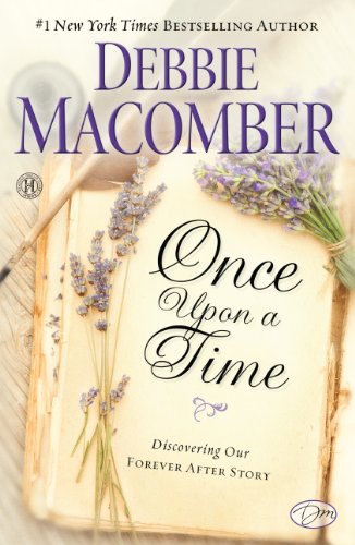 Once Upon a Time: Discovering Our Forever After Story by Debbie Macomber