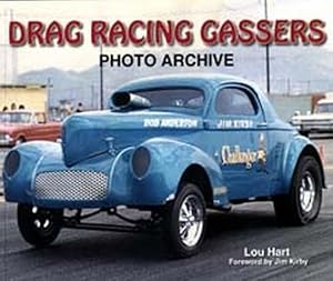 Drag Racing Gassers Photo Archive by Lou Hart