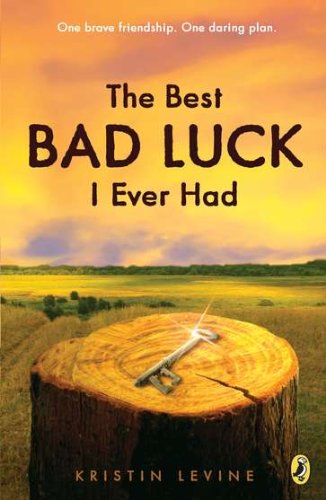 The Best Bad Luck I Ever Had by Kristin Levine