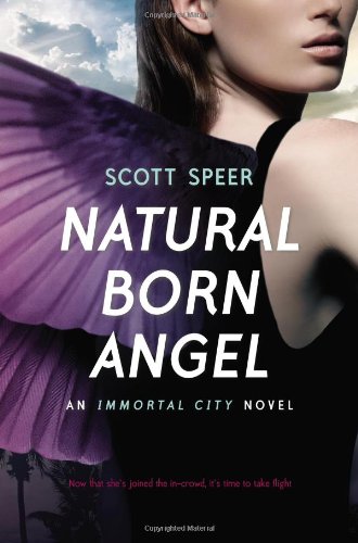 Natural Born Angel: An Immortal City Novel by Scott Speer