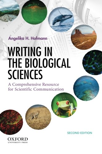 Writing in the Biological Sciences: A Comprehensive Resource for Scientific Communication by Angelika Hofmann