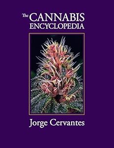 The Cannabis Encyclopedia: the definitive guide to cultivation &amp; consumption of medical marijuana