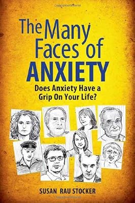The Many Faces of Anxiety: Does Anxiety Have a Grip on Your Life?