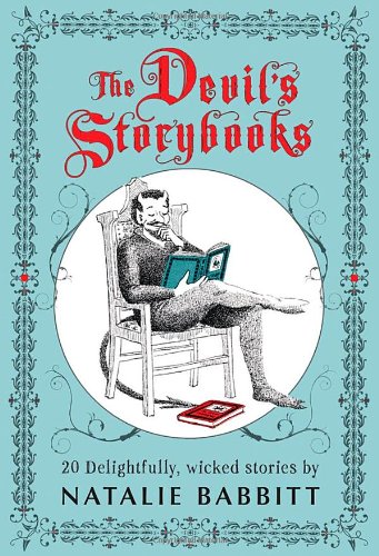 The Devil's Storybooks: Twenty Delightfully Wicked Stories by Natalie Babbitt