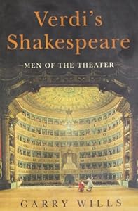 Verdi's Shakespeare: Men of the Theater