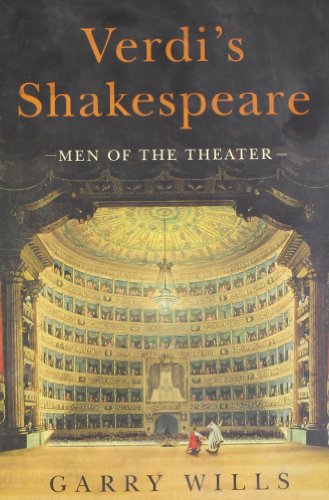 Verdi's Shakespeare: Men of the Theater by Garry Wills