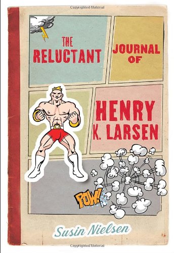 The Reluctant Journal of Henry K. Larsen by Susin Nielsen