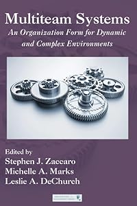 Multiteam Systems: An Organization Form for Dynamic and Complex Environments (Organization and Management Series) by Stephen J. Zaccaro