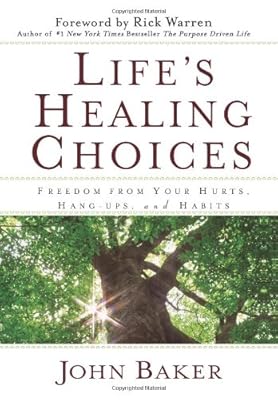 Life's Healing Choices: Freedom from Your Hurts, Hang-ups, and Habits
