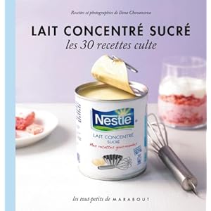 Lait concentré sucré - Les 30 recettes culte