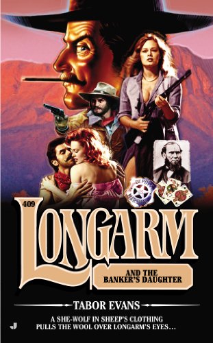 Longarm 409: Longarm and the Banker's Daughter by Tabor Evans