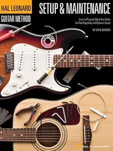 Hal Leonard Guitar Method - Setup and Maintenance: Learn to Properly Adjust Your Guitar for Peak Playability and Optimum Sound