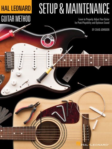 Hal Leonard Guitar Method - Setup and Maintenance: Learn to Properly Adjust Your Guitar for Peak Playability and Optimum Sound by Chad Johnson