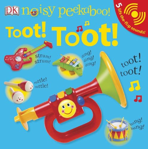 Noisy Peekaboo: Toot! Toot! by DK Publishing