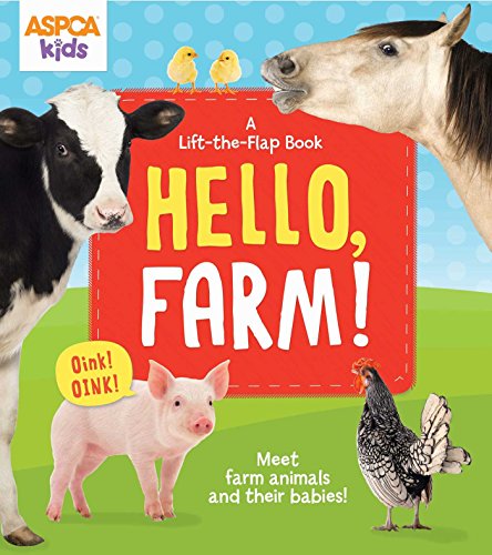 ASPCA Kids: Hello, Farm!: A Lift-the-Flap Book by Thea Feldman