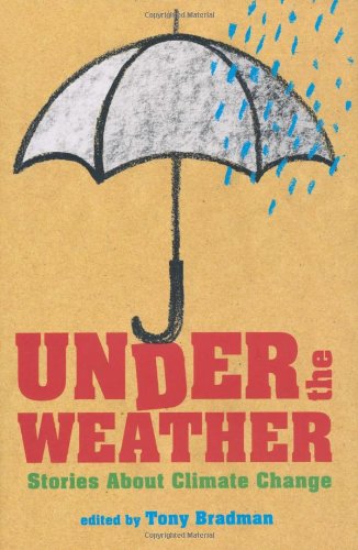 Under the Weather: Stories About Climate Change by Tony Bradman