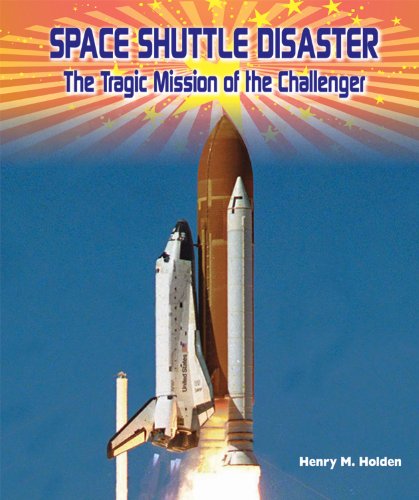 Space shuttle disaster : the tragic mission of the challenger by Henry M Holden