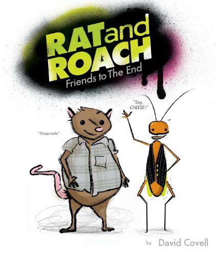 Rat &amp; Roach Friends to the End by David Covell