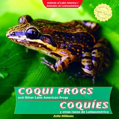 Coqui Frogs and Other Latin American Frogs / Coquies y otras ranas de Latinoamerica (Animals of Latin America / Animales De Latinoamerica) (Spanish Edition)