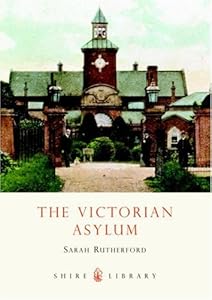 The Victorian Asylum (Shire Library)