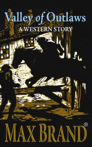 Valley of Outlaws: A Western Story (Center Point Premier Western (Large Print)) by Max Brand