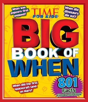 TIME For Kids Big Book of When: 801 Facts Kids want to Know