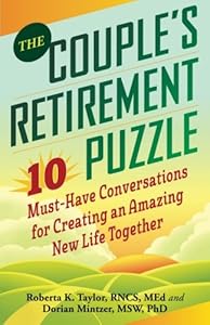 The Couple's Retirement Puzzle: 10 Must-Have Conversations for Creating an Amazing New Life Together by Dorian Mintzer