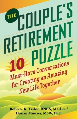The Couple's Retirement Puzzle: 10 Must-Have Conversations for Creating an Amazing New Life Together by Dorian Mintzer