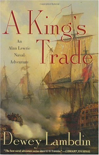 A King's Trade: An Alan Lewrie Naval Adventure (Alan Lewrie Naval Adventures) by Dewey Lambdin