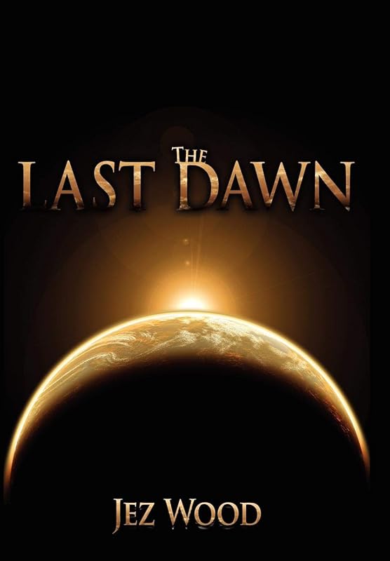 The Last Dawn by Jez Wood