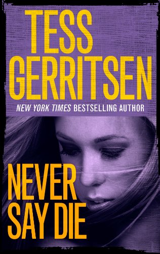 Never say die by Tess Gerritsen