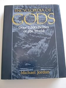 Encyclopedia of Gods: Over 2,500 Deities of the World