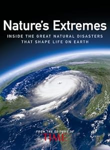 Time: Nature's Extremes: Inside the Great Natural Disasters That Shape Life on Earth