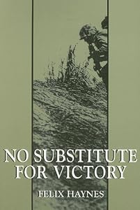 No Substitute for Victory by Felix Haynes