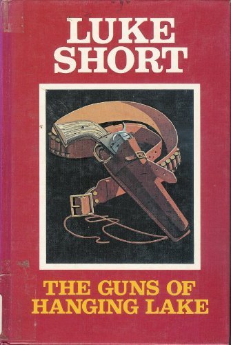 The Guns of Hanging Lake by Luke Short
