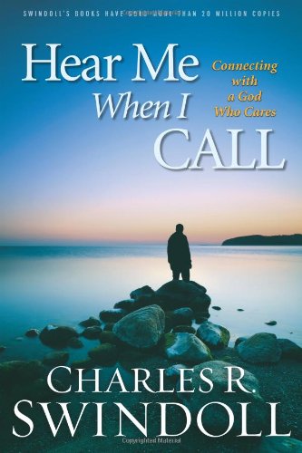 Hear me when I call by Charles R Swindoll