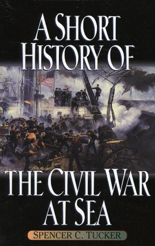 A Short History of the Civil War at Sea (The American Crisis Series: Books on the Civil War Era Book 5) by Spencer C. Tucker