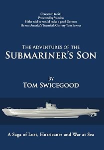 The Adventures of the Submariner's Son by Tom Swicegood