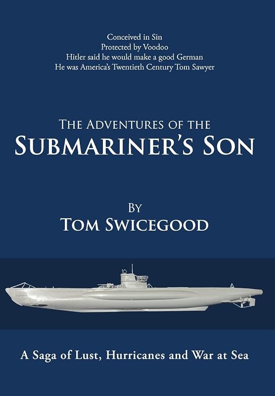 The Adventures of the Submariner's Son by Tom Swicegood