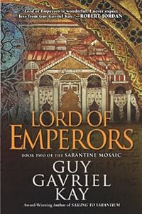 Lord of Emperors: Book Two of the Sarantine Mosaic