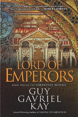 Lord of Emperors: Book Two of the Sarantine Mosaic by Guy Gavriel Kay